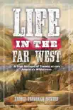 Life in the Far West synopsis, comments