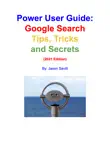 Power User Guide - Google Search Tips, Tricks and Secrets synopsis, comments