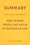 Summary of Nicholas Boothman’s How to Make People Like You in 90 Seconds or Less by Milkyway Media sinopsis y comentarios