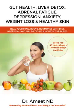 gut health, liver detox, adrenal fatigue, depression, anxiety, weight loss & healthy skin book cover image