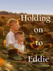 Holding on to Eddie synopsis, comments