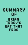 Summary of Brian Tracy’s Eat That Frog! sinopsis y comentarios