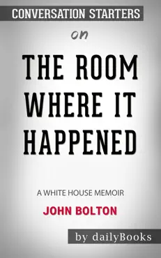 the room where it happened: a white house memoir by john bolton: conversation starters book cover image