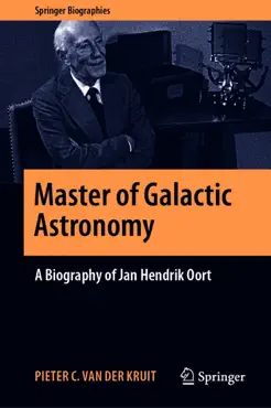 master of galactic astronomy: a biography of jan hendrik oort imagen de la portada del libro