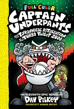 captain underpants and the tyrannical retaliation of the turbo toilet 2000: color edition (captain underpants #11) book cover image