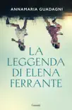 La leggenda di Elena Ferrante sinopsis y comentarios
