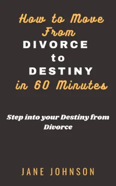 how to move from divorce to destiny in 60 minutes book cover image