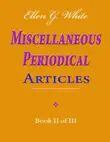 Ellen G. White Miscellaneous Periodical Articles - Book II of III synopsis, comments