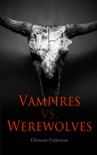 Vampires vs. Werewolves – Ultimate Collection book summary, reviews and downlod