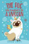 The Pug Who Wanted to Be a Unicorn synopsis, comments