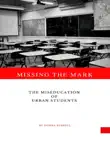 Missing the Mark: The Miseducation of Urban Students sinopsis y comentarios