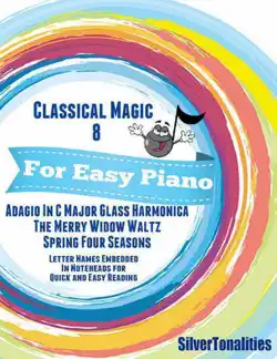 classical magic 8 - for easy piano adagio in c major glass harmonica the merry widow waltz spring four seasons letter names embedded in noteheads for quick and easy reading book cover image