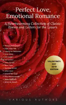 perfect love, emotional romance: a heartwarming collection of 100 classic poems and letters for the lovers (valentine's day 2019 edition) book cover image
