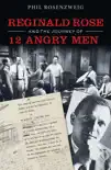 Reginald Rose and the Journey of 12 Angry Men synopsis, comments