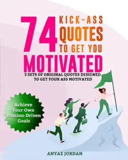 74 kick-ass quotes to get you motivated book cover image