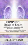 Complete Books of Enoch: All Three: New Translation with Extensive Commentary: 1 Enoch (First Book of Enoch), 2 Enoch (Secrets of Enoch), 3 Enoch (Hebrew Book of Enoch) sinopsis y comentarios