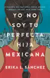 Yo no soy tu perfecta hija mexicana synopsis, comments