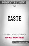 Caste: The Origins of Our Discontents by Isabel Wilkerson: Conversation Starters sinopsis y comentarios