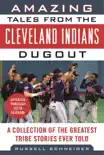 Amazing Tales from the Cleveland Indians Dugout synopsis, comments