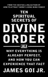 Ten Spiritual Secrets of Divine Order: Why Everything Is Already Perfect and How You Can Experience That Fact book summary, reviews and download