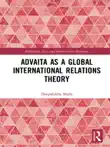 Advaita as a Global International Relations Theory synopsis, comments