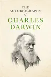 The Autobiography of Charles Darwin synopsis, comments