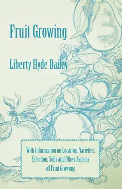 fruit growing - with information on location, varieties, selection, soils and other aspects of fruit growing book cover image