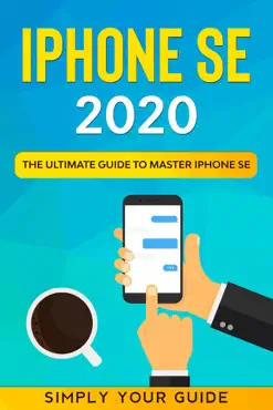 iphone se 2020 - the ultimate guide to master iphone se book cover image