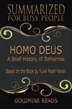 Homo Deus - Summarized for Busy People: A Brief History of Tomorrow: Based on the Book by Yuval Noah Harari sinopsis y comentarios