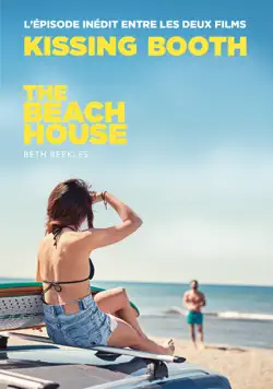 the kissing booth - the beach house (l'épisode inédit entre les deux films) book cover image