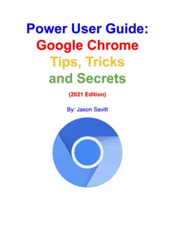 power user guide - google chrome tips, tricks and secrets book cover image