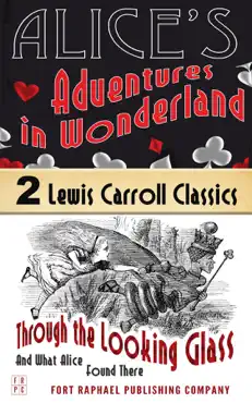 alice's adventures in wonderland and through the looking-glass and what alice found there - unabridged book cover image