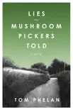 Lies the Mushroom Pickers Told synopsis, comments