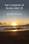 The Casebook of Elisha Grey IX synopsis, comments