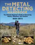 The Metal Detecting Handbook book summary, reviews and download