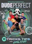 Dude Perfect 101 Tricks, Tips, and Cool Stuff synopsis, comments