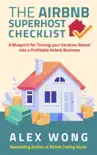 The Airbnb Superhost Checklist: A Blueprint for Turning your Vacation Rental into a Profitable Airbnb Business sinopsis y comentarios