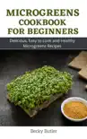 Microgreens Cookbook For Beginners synopsis, comments