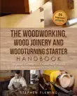The Woodworking, Wood Joinery and Woodturning Starter Handbook synopsis, comments