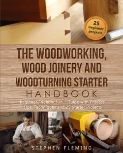the woodworking, wood joinery and woodturning starter handbook book cover image