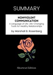 SUMMARY - Nonviolent Communication: A Language of Life: Life-Changing Tools for Healthy Relationships by Marshall B. Rosenberg book summary, reviews and downlod