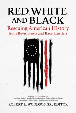 red, white, and black: rescuing american history from revisionists and race hustlers book cover image