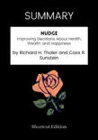SUMMARY - Nudge: Improving Decisions About Health, Wealth, and Happiness by Richard H. Thaler and Cass R. Sunstein sinopsis y comentarios