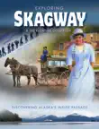 Exploring SKAGWAY synopsis, comments