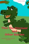 Thor the Dinosaur and Other Stories synopsis, comments
