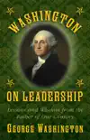 Washington on Leadership synopsis, comments