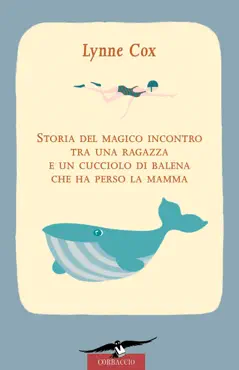 storia del magico incontro tra una ragazza e un cucciolo di balena che ha perso la mamma book cover image