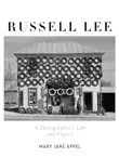 Russell Lee: A Photographer's Life and Legacy sinopsis y comentarios