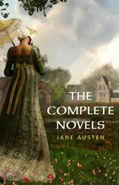 the complete works of jane austen: (in one volume) sense and sensibility, pride and prejudice, mansfield park, emma, northanger abbey, persuasion, lady ... sandition, and the complete juvenilia book cover image