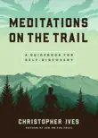 Meditations on the Trail synopsis, comments